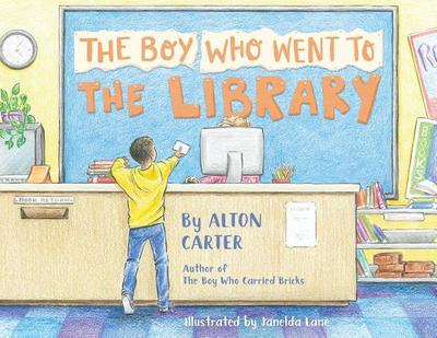 The Boy Who Went to the Library - Carter, Alton