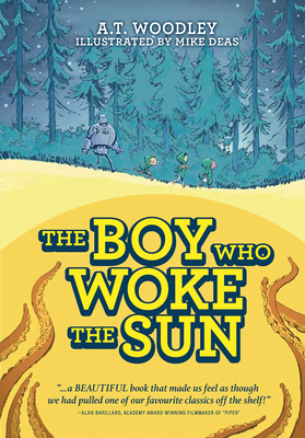The Boy Who Woke the Sun - Woodley, A T