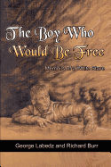 The Boy Who Would Be Free: Memoirs of a White Slave