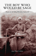 The Boy Who Would Be Sage: Poems on the Life of Ramana Maharshi