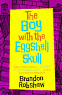The boy with the eggshell skull