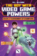 The Boy with Video Game Powers: Book 3, Tournament of Champions