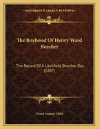 The Boyhood of Henry Ward Beecher: The Record of a Litchfield Beecher Day (1887)