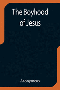 The Boyhood of Jesus