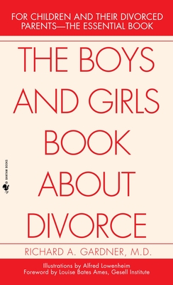 The Boys and Girls Book about Divorce: For Children and Their Divorced Parents--The Essential Book - Gardner, Richard