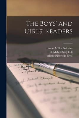 The Boys' and Girls' Readers; 4 - Bolenius, Emma Miller, and Hill, Mabel Betsy Ill (Creator), and Riverside Press (Cambridge, Mass ) P (Creator)