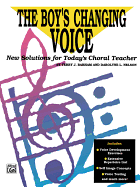 The Boy's Changing Voice: New Solutions for Today's Choral Teacher