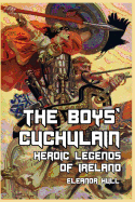 The Boys' Cuchulain: Heroic Legends of Ireland