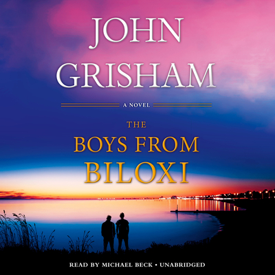 The Boys from Biloxi: A Legal Thriller - Grisham, John, and Beck, Michael (Read by)