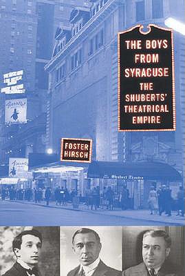 The Boys from Syracuse: The Shuberts' Theatrical Empire - Hirsch, Foster