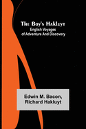 The Boy's Hakluyt: English Voyages of Adventure and Discovery