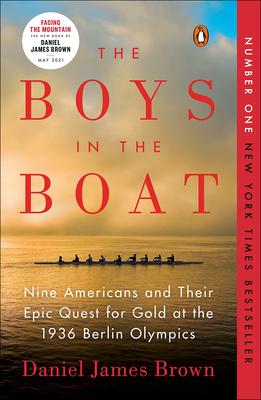 The Boys in the Boat: Nine Americans and Their Epic Quest for Gold at the 1936 Berlin Olympics - Brown, Daniel, and Mone, Gregory