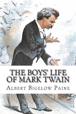 The Boys' Life of Mark Twain - Paine, Albert Bigelow