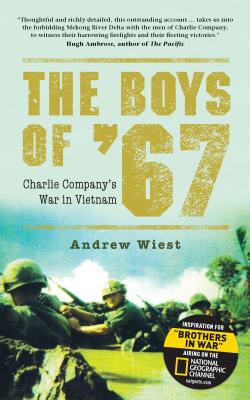 The Boys of '67: Charlie Company's War in Vietnam - Wiest, Andrew