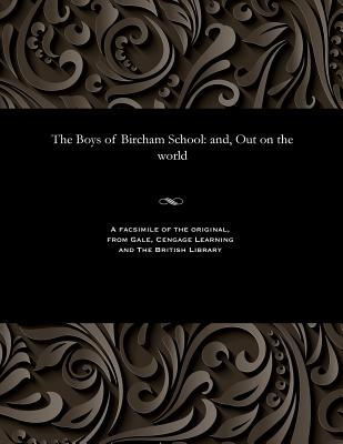 The Boys of Bircham School: And, Out on the World - Emmett, George