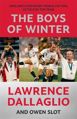 The Boys of Winter: The Perfect Rugby Book for Father's Day - Dallaglio, Lawrence, and Slot, Owen