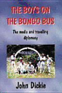 The Boys on the Bongo Bus: The Media and Travelling Diplomacy