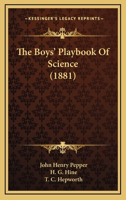 The Boys' Playbook of Science (1881) - Pepper, John Henry, and Hine, H G (Illustrator), and Hepworth, T C (Editor)