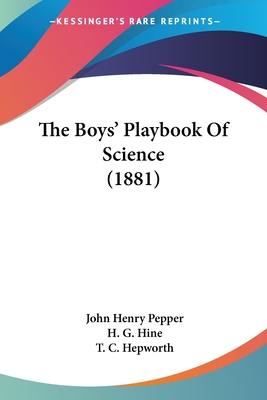 The Boys' Playbook Of Science (1881) - Pepper, John Henry, and Hepworth, T C (Editor)