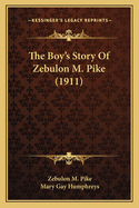 The Boy's Story Of Zebulon M. Pike (1911)