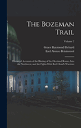 The Bozeman Trail: Historical Accounts of the Blazing of the Overland Routes Into the Northwest, and the Fights With Red Cloud's Warriors; Volume 2