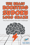 The Brain Boosting Sudoku Loco Craze Very Hard Puzzles with 200+ Challenges