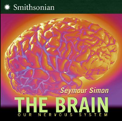 The Brain: Our Nervous System - Simon, Seymour