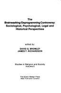 The Brainwashing-Deprogramming Controversy: Sociological, Psychological, Legal & Historical Perspectives