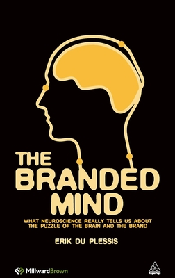 The Branded Mind: What Neuroscience Really Tells Us About the Puzzle of the Brain and the Brand - Du Plessis, Erik