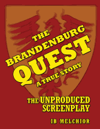 The Brandenburg Quest: A True Story - The Unproduced Screenplay