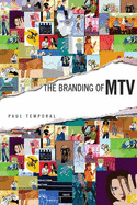The Branding of MTV: Will Internet Kill the Video Star? - Temporal, Paul, Dr.