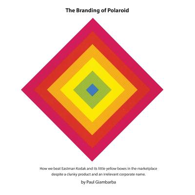 The Branding of Polaroid - Giambarba, Paul