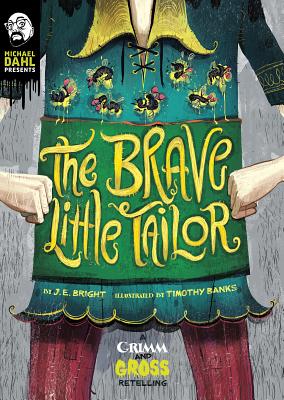 The Brave Little Tailor: A Grimm and Gross Retelling - Bright, J E