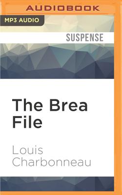 The Brea file - Charbonneau, Louis