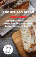 The Bread Machine Cookbook: The Best Guide to Artisan Baking with Easy Homemade Recipes for Classic Breads!