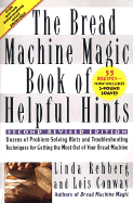 The Bread Machine Magic Book of Helpful Hints, Second, Revised Edition - Rehberg, Linda, and Conway, Lois