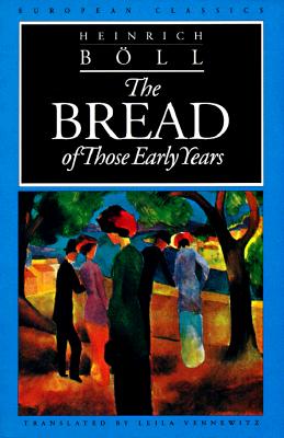 The Bread of Those Early Years - Boll, Heinrich, and Vennewitz, Leila (Translated by)