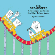 The Breadsters: A Teenager Cartoons the High School Years