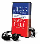 The Break-Through: Politics and Race in the Age of Obama - Ifill, Gwen (Read by)