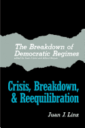 The Breakdown of Democratic Regimes: Crisis, Breakdown and Reequilibration. an Introduction