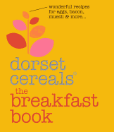 The Breakfast Book: Wonderful Recipes and Ideas for Eggs, Bacon, Muesli and Beyond