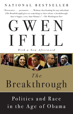 The Breakthrough: Politics and Race in the Age of Obama - Ifill, Gwen