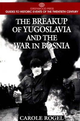 The Breakup of Yugoslavia and the War in Bosnia - Poirier, Carole Rogel