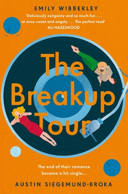 The Breakup Tour - Wibberley, Emily, and Siegemund-Broka, Austin