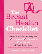 The Breast Health Checklist: Simple Checklists to Keep You Organized, Informed & in Control of Your Breast Care