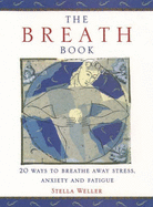 The Breath Book: 20 Ways to Breathe Away Stress, Anxiety, and Fatigue