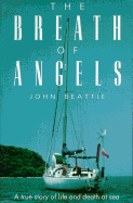 The Breath of Angels: A True Story of Life and Death at Sea