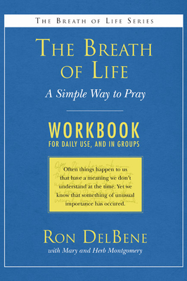 The Breath of Life: Workbook: A Simple Way to Pray: A Daily Workbook for Use in Groups - DelBene, Ron, and Montgomery, Mary (Editor), and Montgomery, Herb (Editor)