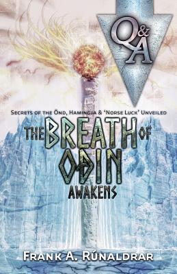 The Breath of Odin Awakens - Questions & Answers: Secrets of the Ond, Hamingja & Norse Luck Unveiled - Runaldrar, Frank a