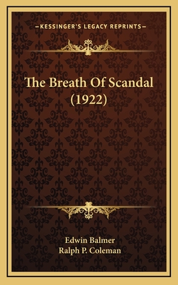 The Breath of Scandal (1922) - Balmer, Edwin, and Coleman, Ralph P (Illustrator)